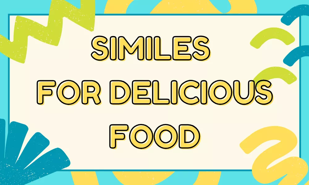Delicious Food Similes