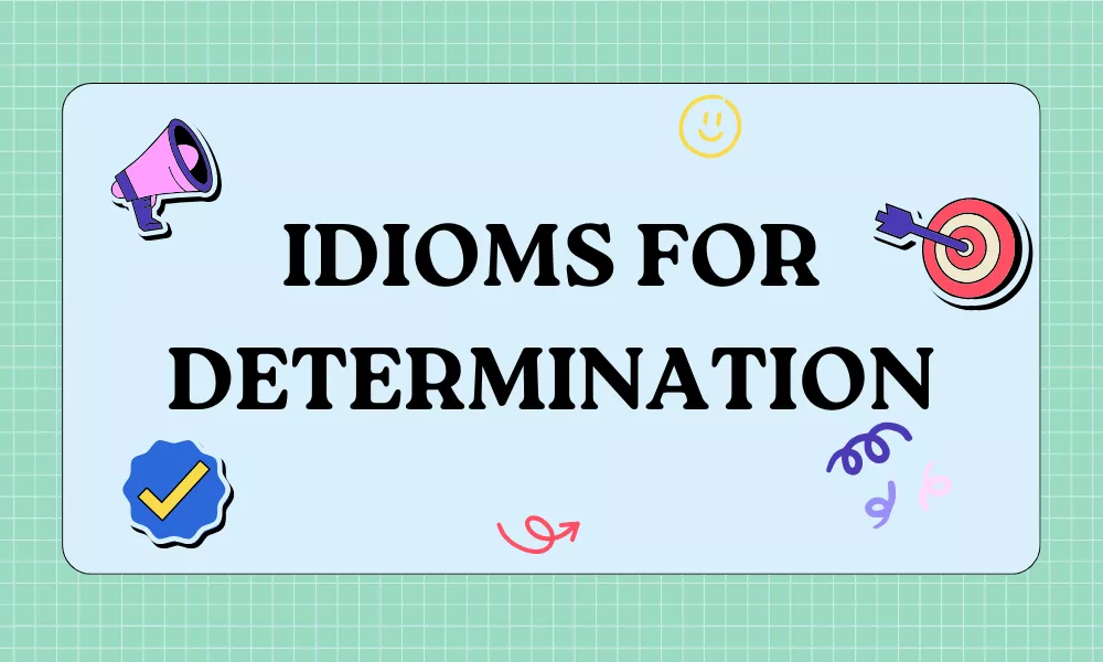 Determination Idioms