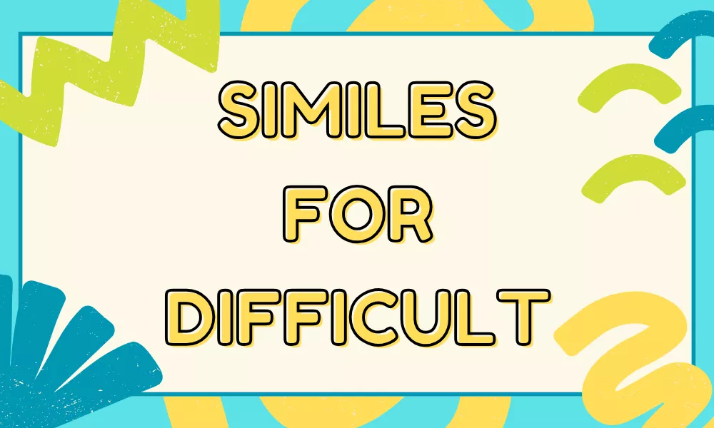 Difficult Similes