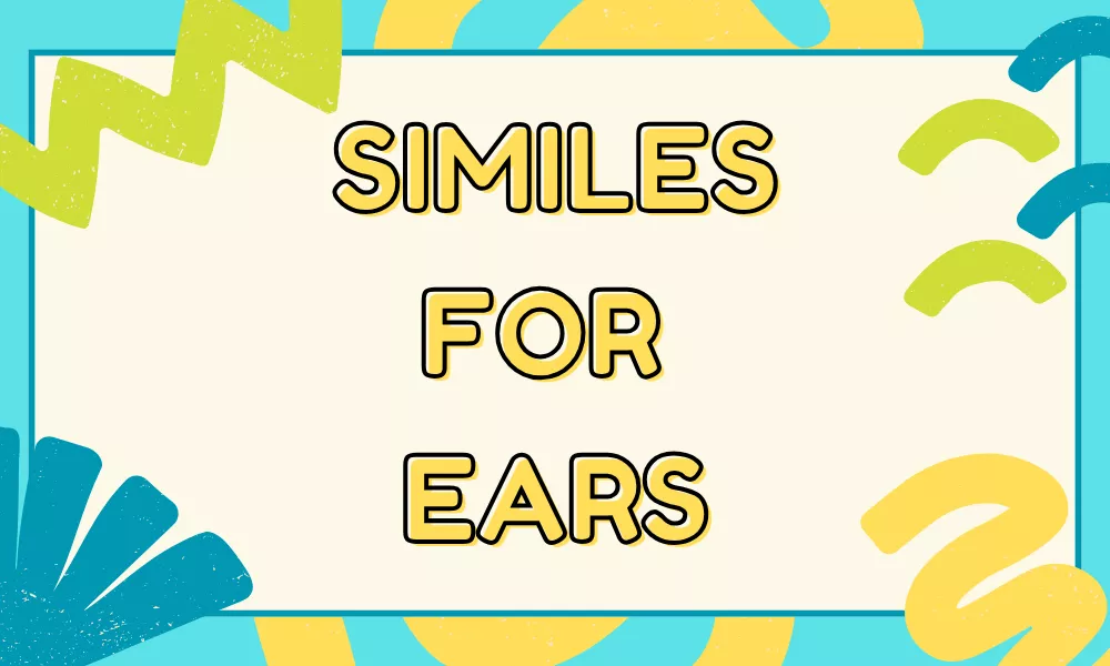 Ears Similes