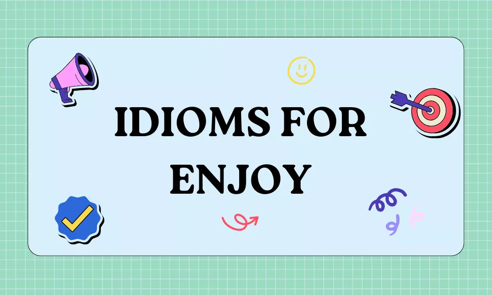 Enjoy Idioms