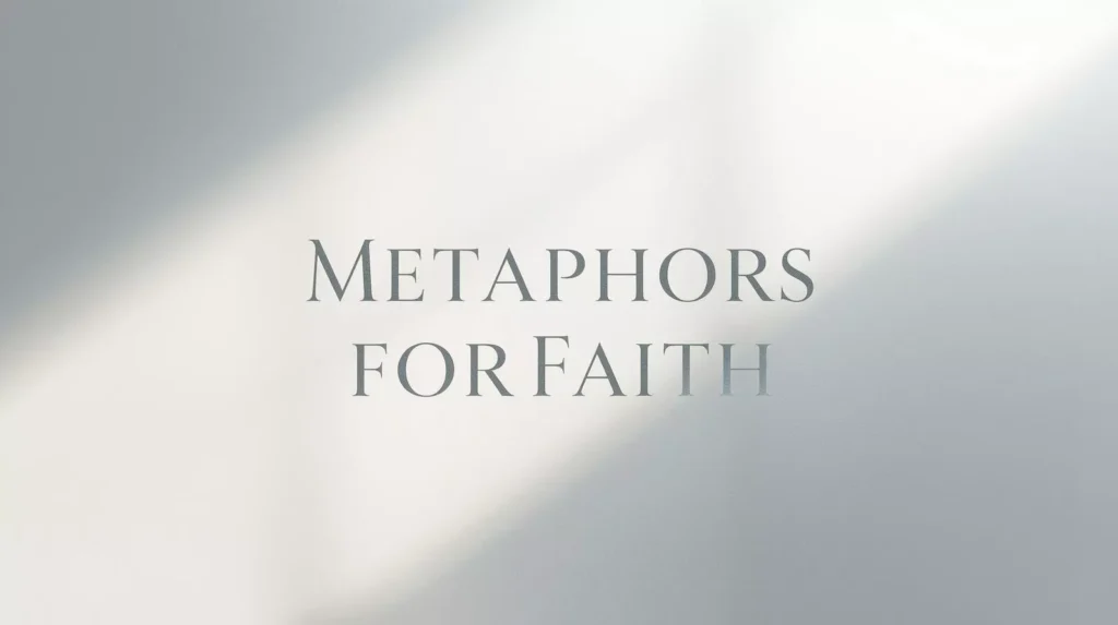 Metaphors About Faith