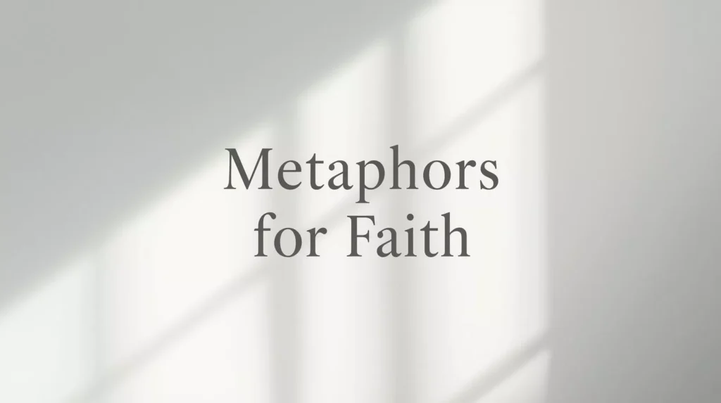 Metaphors For Faith