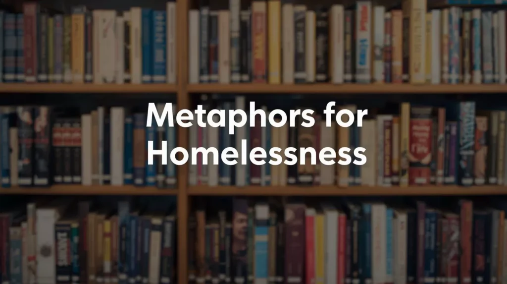 Metaphors For Homelessness