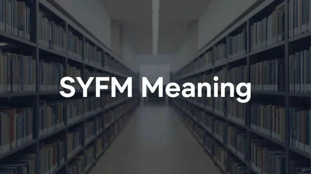 What Does SYFM Mean