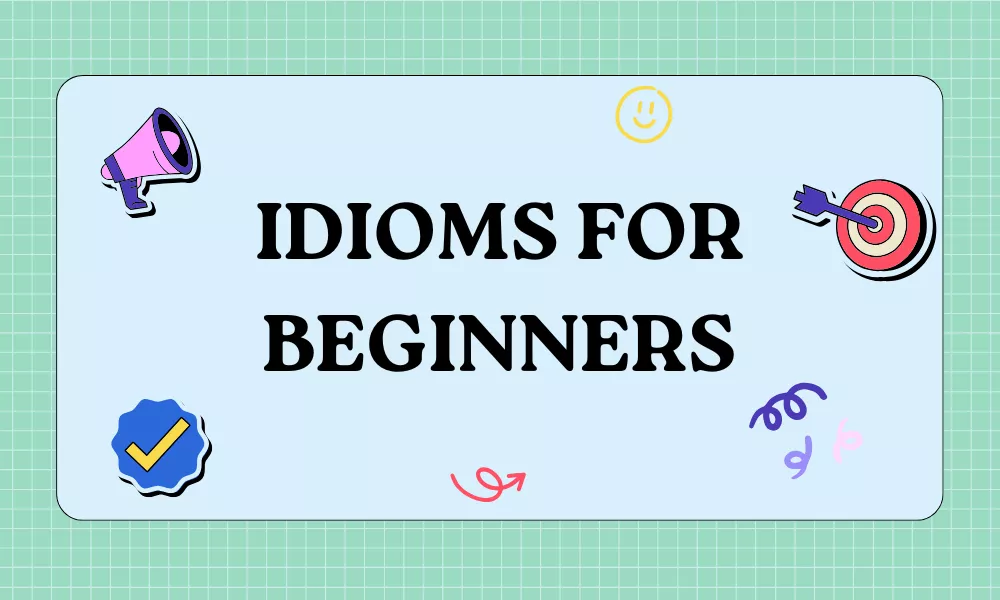 Beginners Idioms