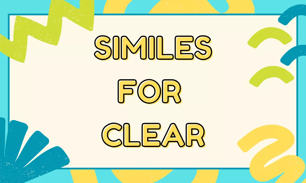 Similes for Clear – Bright and Simple Comparisons for Writing 2 Clear Similes