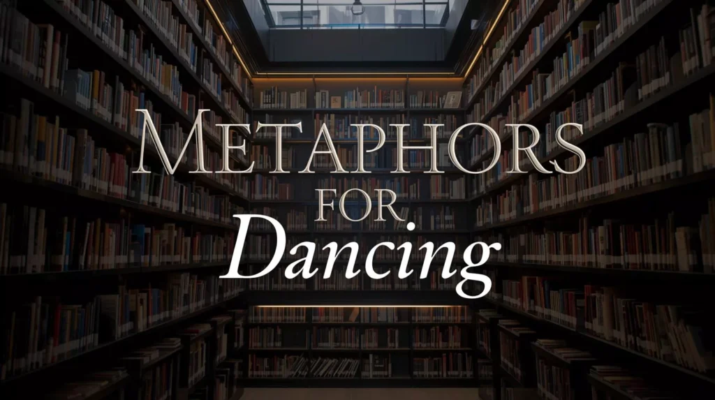 Metaphors For Dancing