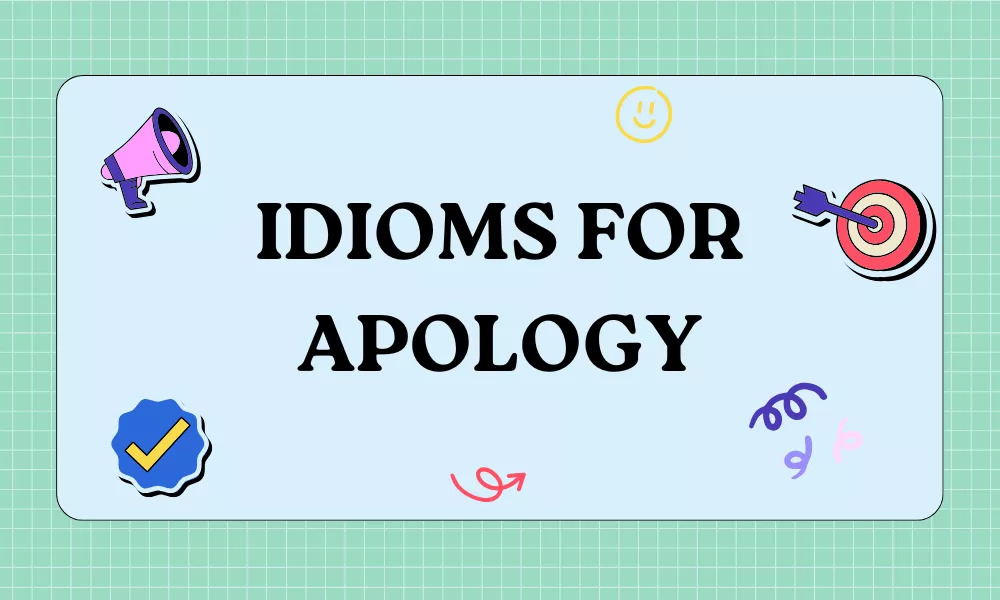 Idioms For Apology: Common Expressions for Saying Sorry 1 Apology Idioms
