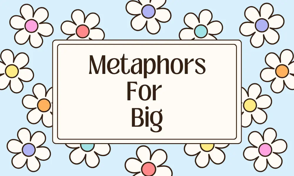 Metaphors for Big: Creative Ways to Describe Large Things 1 Big Metaphors