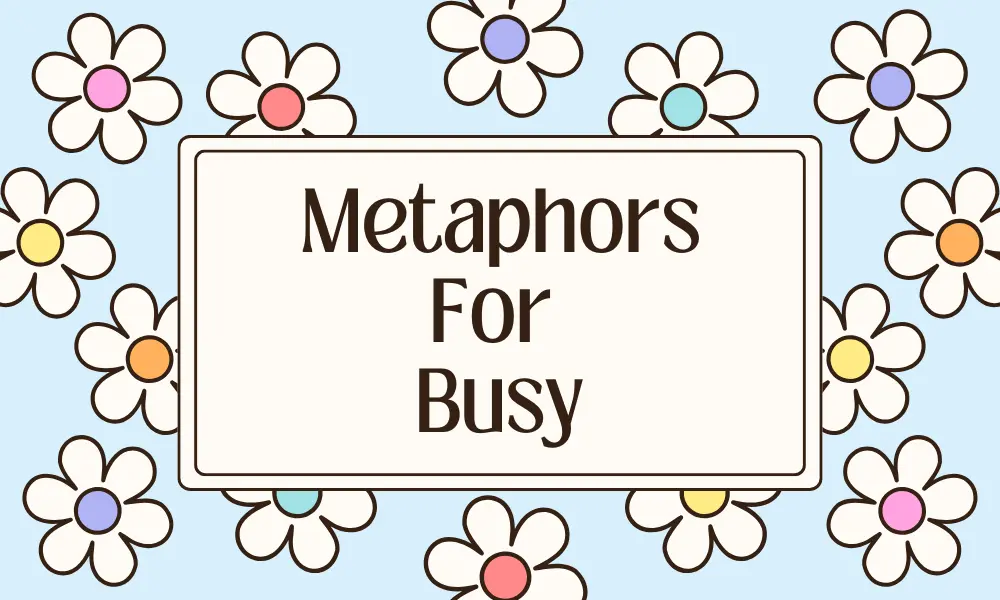 Busy Metaphors