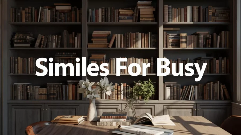 Similes About Busy Similes About Busy