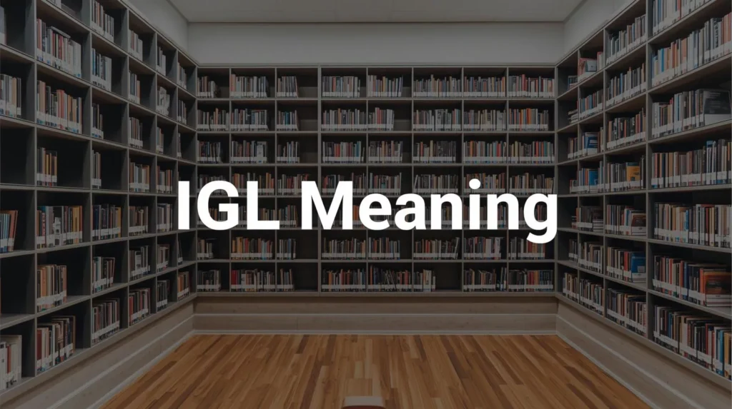 What Does IGL Mean What Does IGL Mean