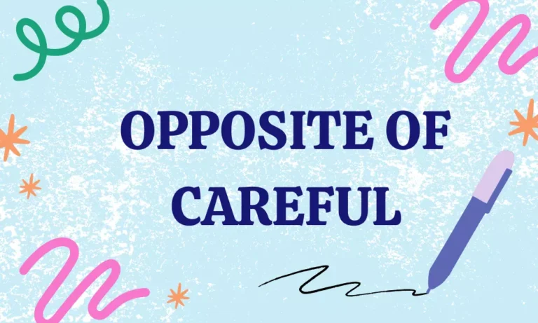 Opposite of Careful: Antonyms with Meanings & Examples 2 Careful Antonyms