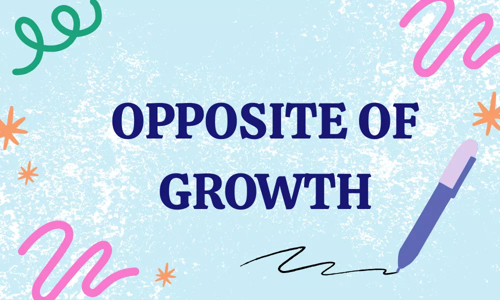 Growth Antonym