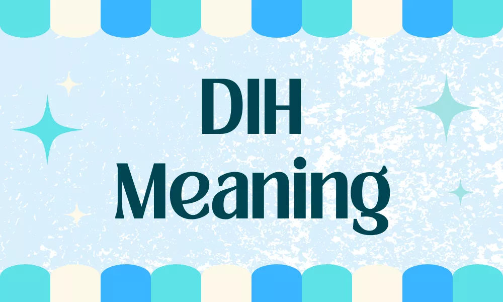DIH Meaning In Text
