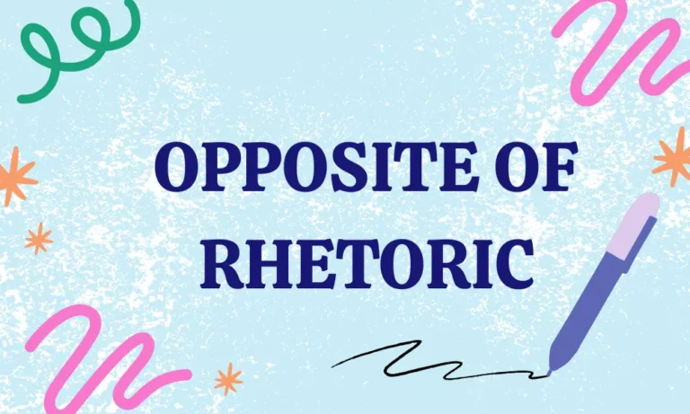 Opposite of Rhetoric: Antonyms with Meanings & Examples 2 Rhetoric Antonyms