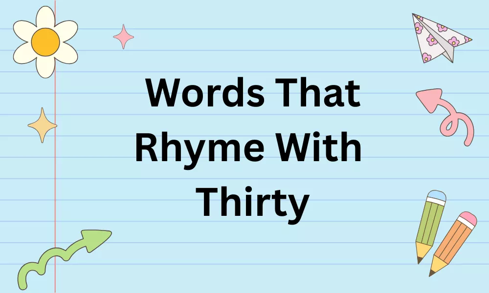 Words That Rhyme With Thirty – Perfect, Near & Poetic List 2 Rhymes With Thirty