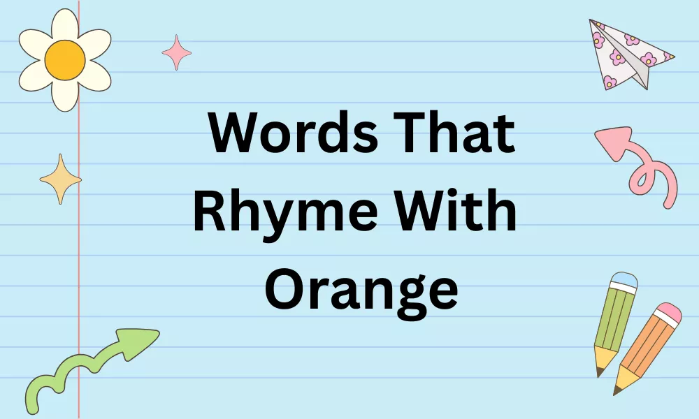 Words That Rhyme With Orange: Perfect, Near & Slant Rhymes 1 What Rhymes With Orange